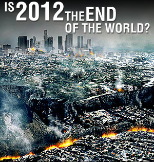 Is 2012 going to be the End of the World?